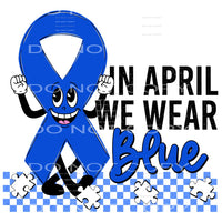 In April We Wear Blue #4257 Sublimation transfers - Heat