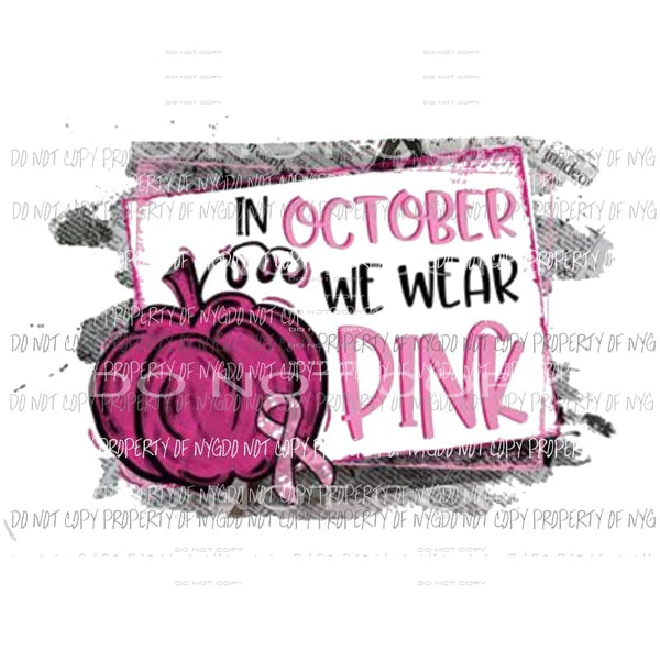 In October we wear Pink Breast Cancer Pumpkin # 2 Sublimation transfers Heat Transfer