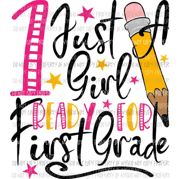 Just A Girl Ready for 1st Grade Sublimation transfers Heat Transfer