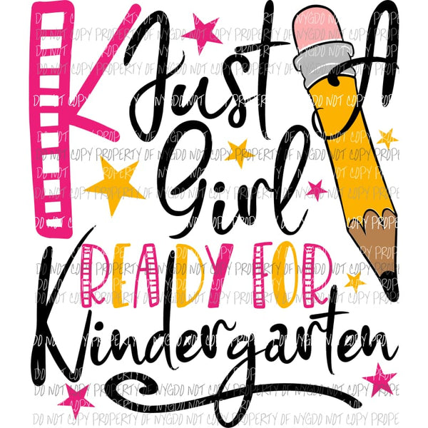 Just A Girl Ready for Kindergarten Sublimation transfers Heat Transfer