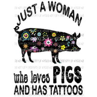 Just a woman pigs and tattoos 1 Sublimation transfers Heat Transfer