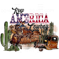 Keep America Cowboy Cactus Desert Sublimation transfers - 