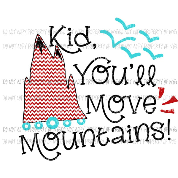 Kids Youll Move Mountains #2 Dr Seuss Sublimation transfers Heat Transfer