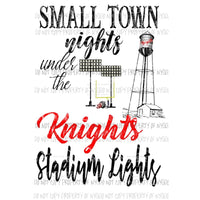 Knights Custom Small town nights under the stadium lights football Sublimation transfers Heat Transfer