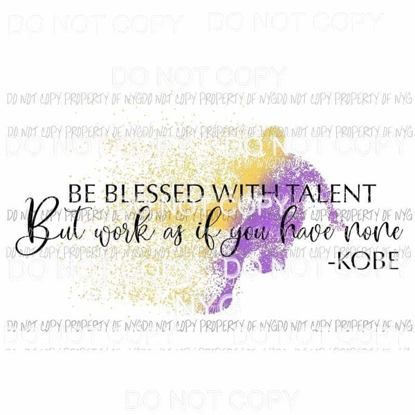 Kobe #4 Be Blessed With Talent quote bryant lakers purple gold Sublimation transfers Heat Transfer