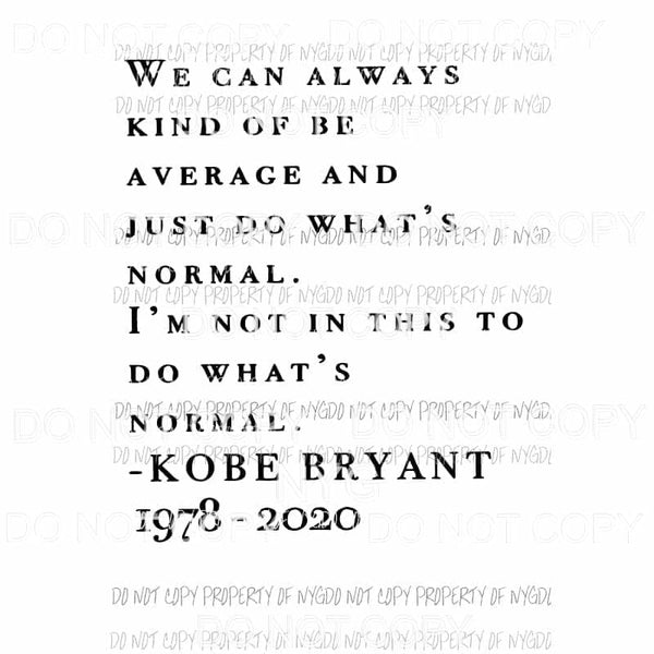 Kobe #8 We Can Always be kind of average quote bryant lakers 1978-2020 Sublimation transfers Heat Transfer