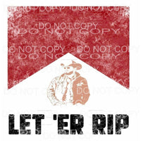 Let Er Rip Yellowstone Red #1929 Sublimation transfers - 