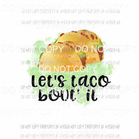 Lets Taco Bout It Sublimation transfers Heat Transfer