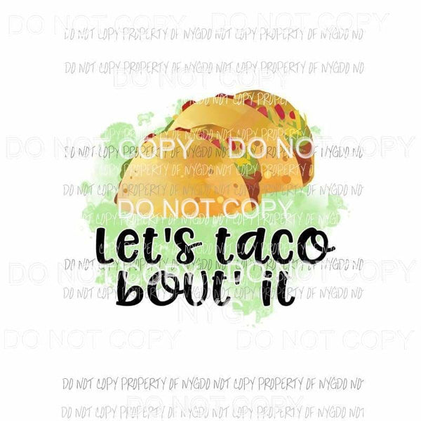 Lets Taco Bout It Sublimation transfers Heat Transfer