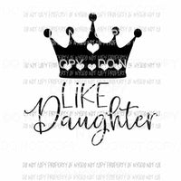 Like Daughter crown Sublimation transfers Heat Transfer