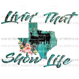 Livin that show life Texas Sublimation transfers Heat Transfer