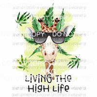 Living The High Life cannabis marijuana Sublimation transfers Heat Transfer