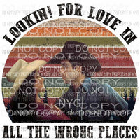 Looking for love in all the wrong places urban cowboy Sublimation transfers Heat Transfer