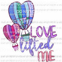 love lifted me hot air balloon Sublimation transfers Heat Transfer