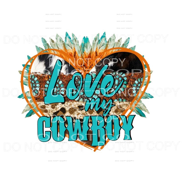 LOVE my cowboy 1.00 Sublimation transfers - Heat Transfer