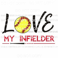 Love My Infielder Softball Sublimation transfers Heat Transfer