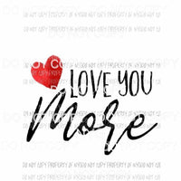 Love You More red heart Sublimation transfers Heat Transfer