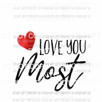 Love You Most red heart Sublimation transfers Heat Transfer