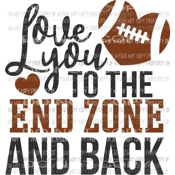 Love you to the end zone and back # 3 Football Sublimation transfers Heat Transfer