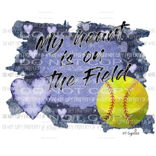 My heart is on the Field softball Sublimation transfers Heat Transfer