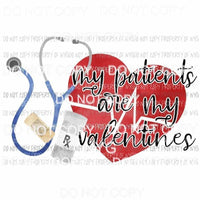 My Patients Are My Valentines stethoscope Sublimation transfers Heat Transfer