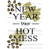 New Year Same Hot Mess Gold Sublimation transfers Heat Transfer