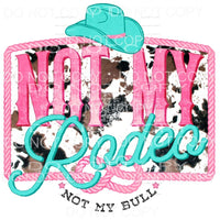 Not My Rodeo Not My Bull Turquoise Cowboy Hat Pink Rope 