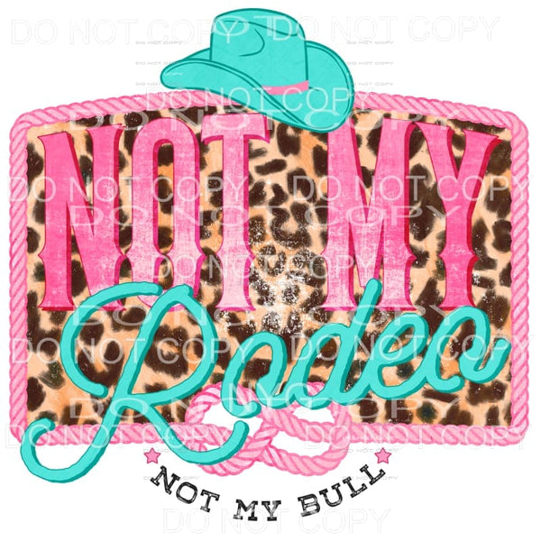 Not My Rodeo Not My Bull Turquoise Cowboy Hat Pink Rope 