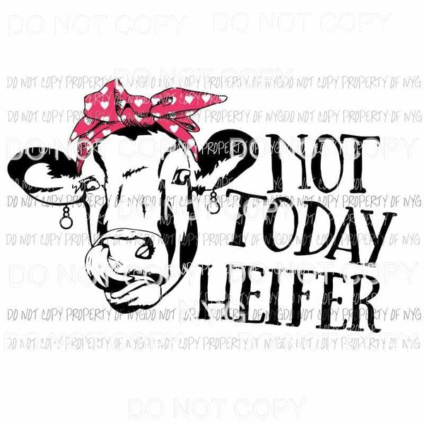 Not Today Heifer red bandanna Sublimation transfers Heat Transfer