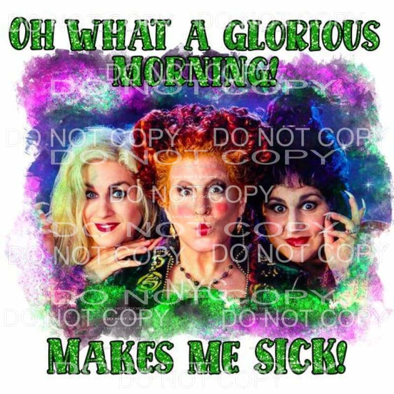 martodesigns - Oh What A Glorious Morning Makes Me Sick