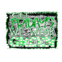 On Fridays we wear Green # 7723 Sublimation transfers - Heat