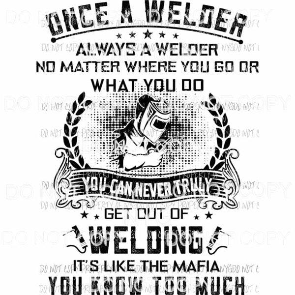 Once A Welder Always A Welder Sublimation transfers Heat Transfer