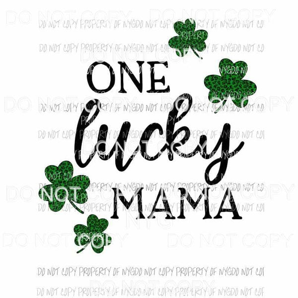 One Lucky MaMa shamrocks Sublimation transfers Heat Transfer