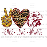 Peace Love Hawks - Hawks school Sublimation transfers Heat Transfer