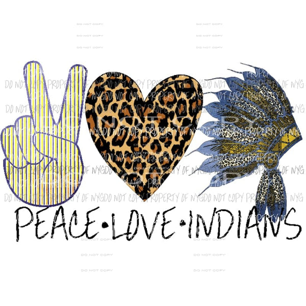 Peace Love Indians 2 - School Mascot Sublimation transfers Heat Transfer