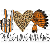 Peace Love Indians orange and black - School Mascot Sublimation transfers Heat Transfer