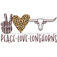 Peace Love Longhorns school mascot Sublimation transfers Heat Transfer