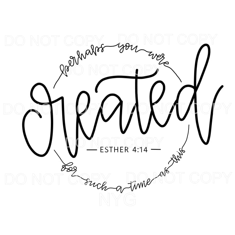 martodesigns - Perhaps You Were Created Bible Verse