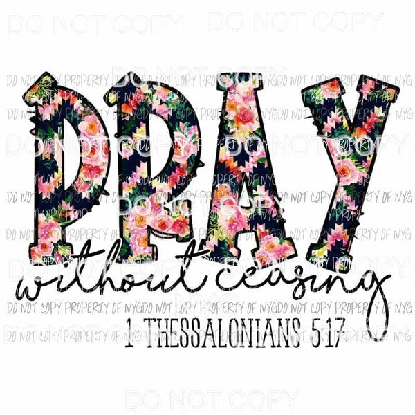 Pray Without Ceasing 1 Thessalonians 5:17 Sublimation transfers Heat Transfer