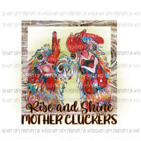 Rise and shine chickens Sublimation transfers Heat Transfer