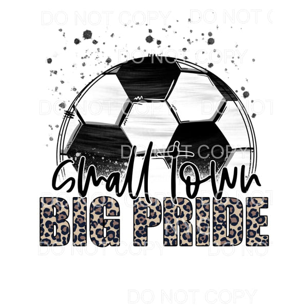 Small Town Big Pride Soccer Leopard Letters #813 Sublimation