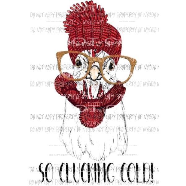 So Clucking Cold chicken Sublimation transfers Heat Transfer