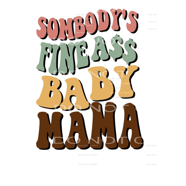 Somebody’s Fine ass mama 2 Sublimation transfers - Heat 