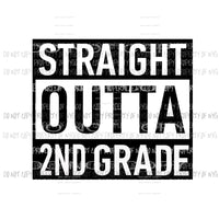 Straight Outta 2nd Grade Sublimation transfers Heat Transfer