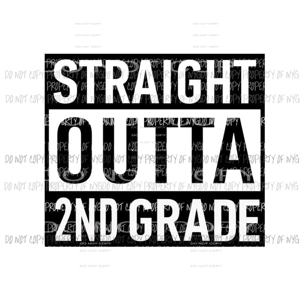 Straight Outta 2nd Grade Sublimation transfers Heat Transfer