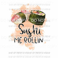 Sushi Me Rollin Sublimation transfers Heat Transfer