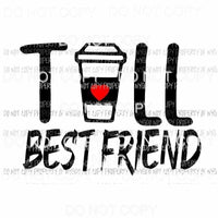 Tall Best Friend coffee cup Sublimation transfers Heat Transfer