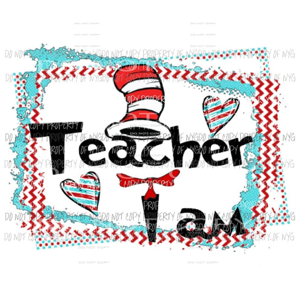 Teacher I Am Dr Seuss # 228 Sublimation transfers Heat Transfer