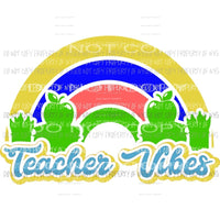 Teacher Vibes Sublimation transfers Heat Transfer