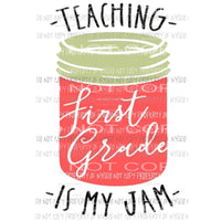 Teaching first grade is my jam Sublimation transfers Heat Transfer